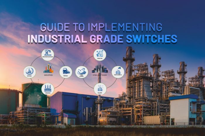 Guide to implementing Industrial Grade Switches