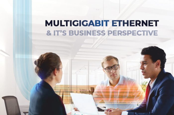 Multigigabit Ethernet & It’s Business Perspective